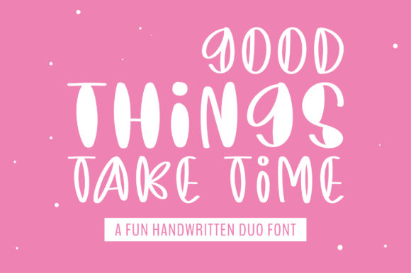 Good Things Take Time Font: A Handwritten Touch for Professional Branding
